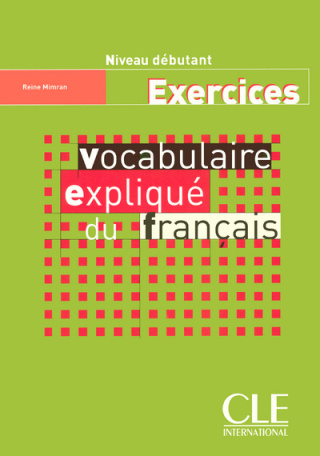 Vocabulaire expliqué du français - niveau débutant - exercices