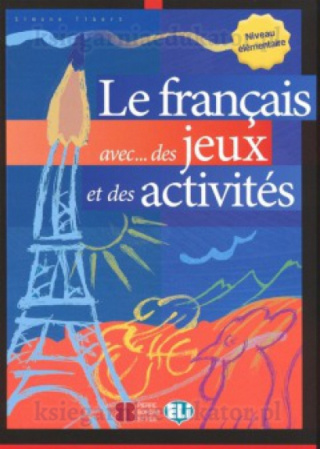 Le français avec... des jeux et des activités - niveau élémentaire