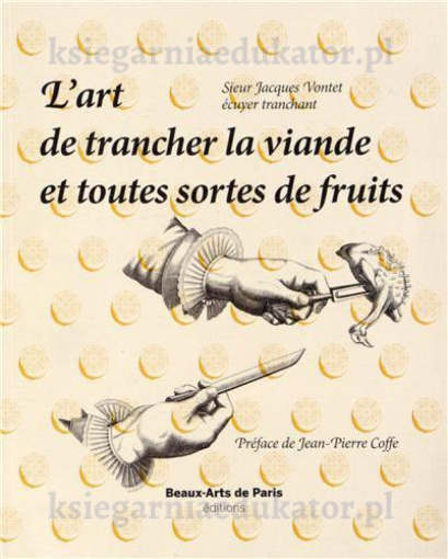 L'art de trancher la viande et toute sorte de fruits - wydanie unikatowe, kolekcjonerskie