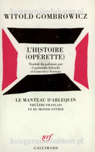 L'Histoire (Opérette) Trad. du polonais par Constantin Jelenski et Geneviève Serreau