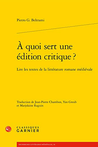 À quoi sert une édition critique ? Lire les textes de la littérature romane médiévale