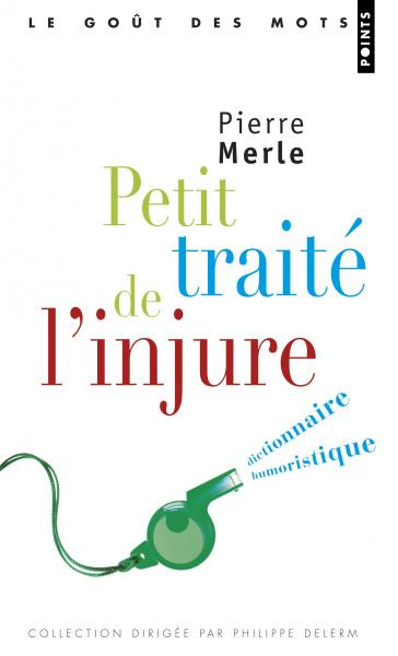 Petit traité de l'injuredictionnaire humoristique Petit traité de l'injuredictionnaire humoristique