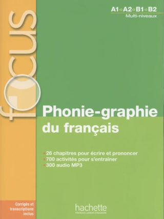 Focus Phonie-graphie du français A1 A2 B1 B2
