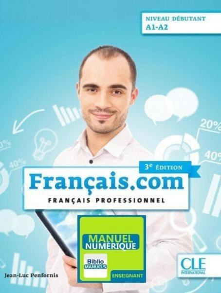 Francais.com poziom początkujący A1/A2 wersja cyfrowa dla nauczyciela Francais.com poziom początkujący A1/A2 wersja cyfrowa dla nauczyciela