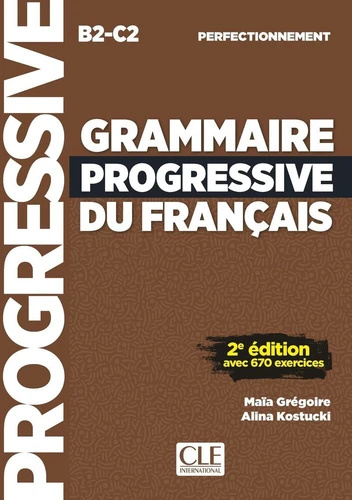 Grammaire progressive du français avec 670 exercices niveau perfectionnement B2/C2