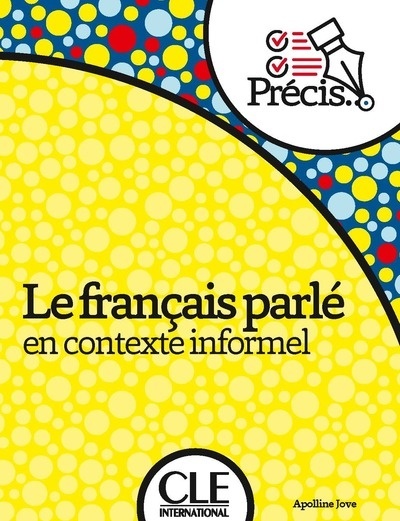 Le français parlé en contexte informel Le français parlé en contexte informel