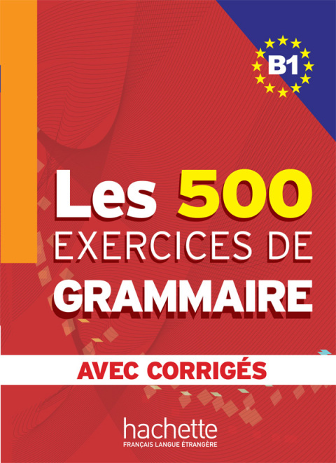 Les 500 Exercices de Grammaire B1 Les 500 Exercices de Grammaire B1