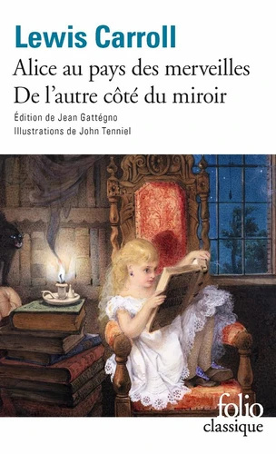 Les aventures d'Alice au pays des merveilles ; Ce qu'Alice trouva de l'autre côté du miroir